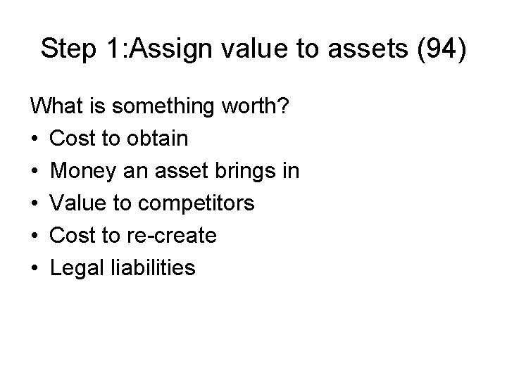 Step 1: Assign value to assets (94) What is something worth? • Cost to