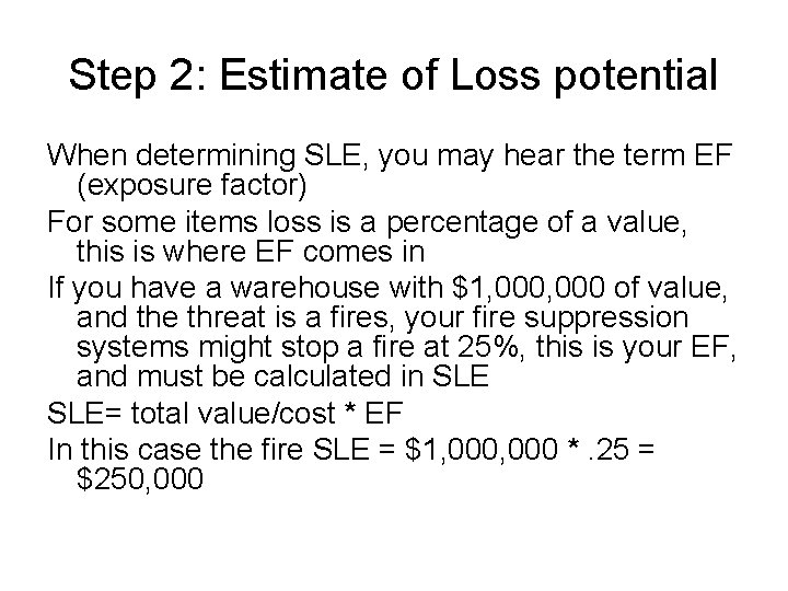 Step 2: Estimate of Loss potential When determining SLE, you may hear the term