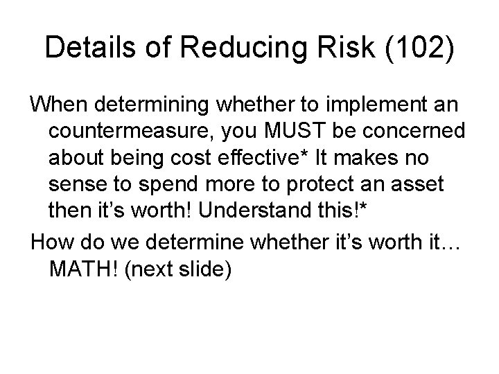 Details of Reducing Risk (102) When determining whether to implement an countermeasure, you MUST