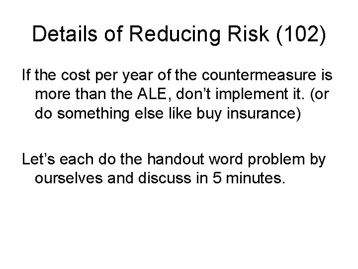 Details of Reducing Risk (102) If the cost per year of the countermeasure is