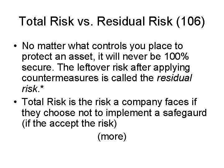 Total Risk vs. Residual Risk (106) • No matter what controls you place to