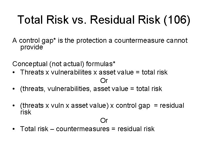 Total Risk vs. Residual Risk (106) A control gap* is the protection a countermeasure