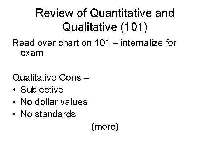 Review of Quantitative and Qualitative (101) Read over chart on 101 – internalize for