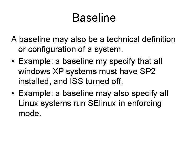 Baseline A baseline may also be a technical definition or configuration of a system.