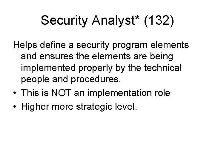 Security Analyst* (132) Helps define a security program elements and ensures the elements are