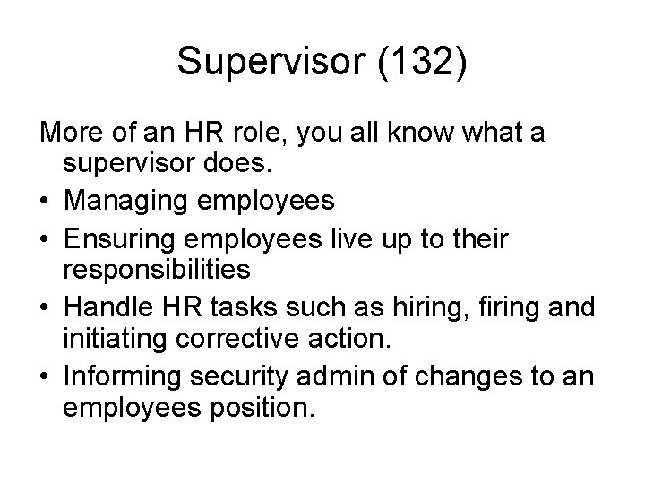 Supervisor (132) More of an HR role, you all know what a supervisor does.