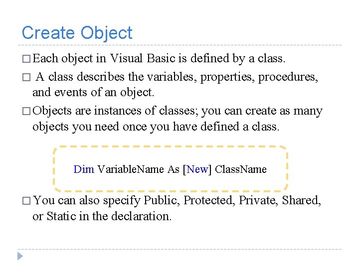 Create Object � Each object in Visual Basic is defined by a class. �