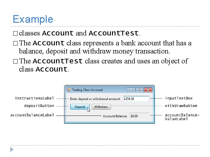 Example � classes Account and Account. Test. � The Account class represents a bank