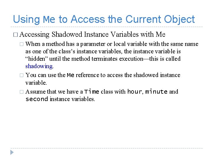 Using Me to Access the Current Object � Accessing Shadowed Instance Variables with Me