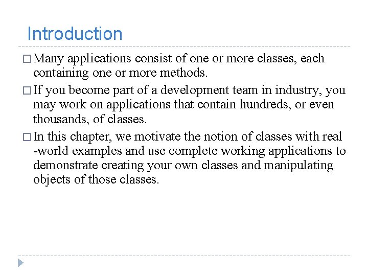  Introduction � Many applications consist of one or more classes, each containing one