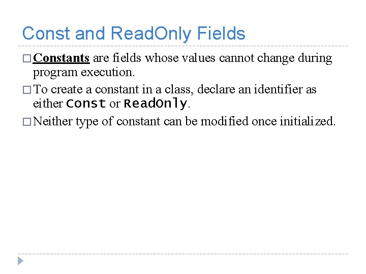 Const and Read. Only Fields � Constants are fields whose values cannot change during