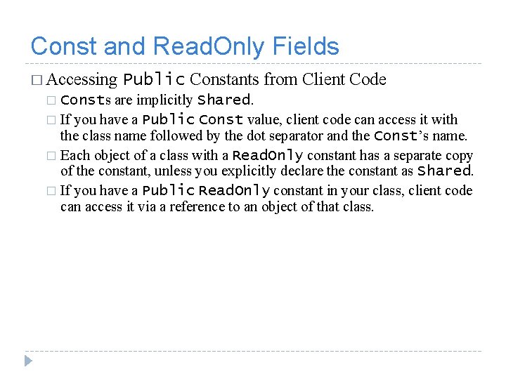 Const and Read. Only Fields � Accessing Public Constants from Client Code Consts are