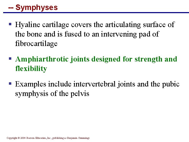 -- Symphyses § Hyaline cartilage covers the articulating surface of the bone and is