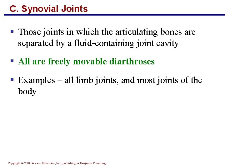 C. Synovial Joints § Those joints in which the articulating bones are separated by