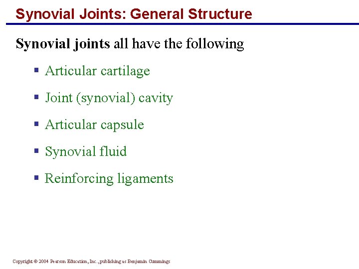 Synovial Joints: General Structure Synovial joints all have the following § Articular cartilage §