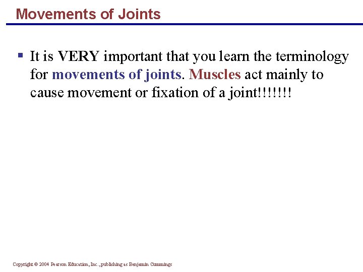 Movements of Joints § It is VERY important that you learn the terminology for