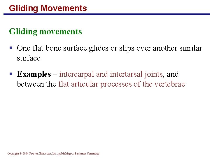 Gliding Movements Gliding movements § One flat bone surface glides or slips over another