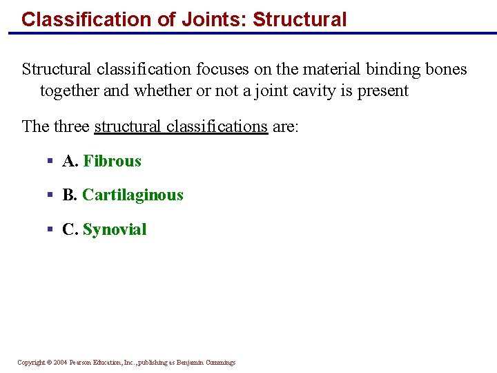 Classification of Joints: Structural classification focuses on the material binding bones together and whether
