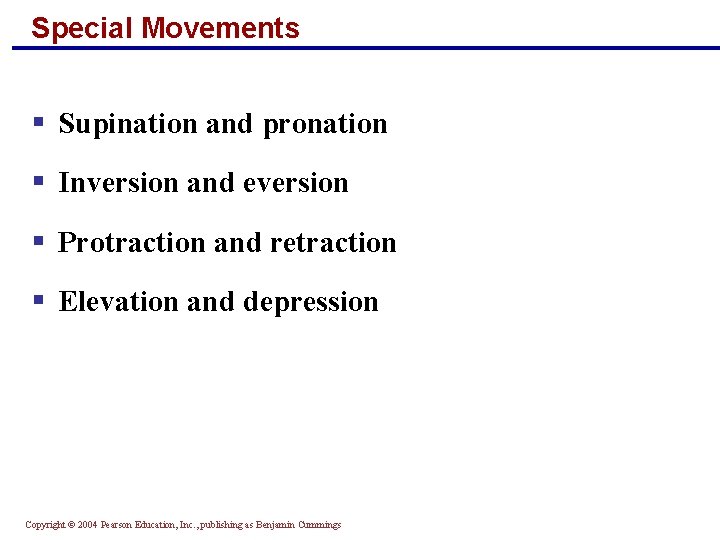 Special Movements § Supination and pronation § Inversion and eversion § Protraction and retraction