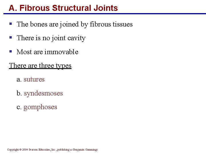 A. Fibrous Structural Joints § The bones are joined by fibrous tissues § There