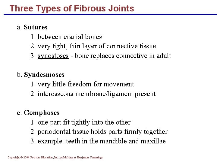 Three Types of Fibrous Joints a. Sutures 1. between cranial bones 2. very tight,