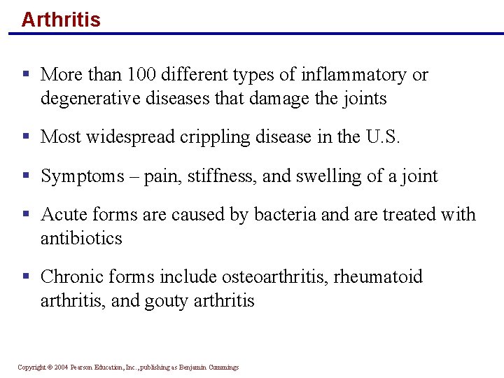 Arthritis § More than 100 different types of inflammatory or degenerative diseases that damage
