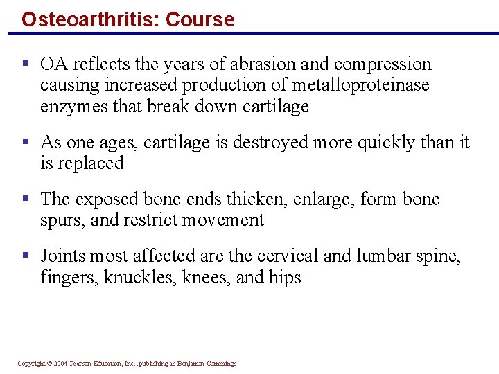 Osteoarthritis: Course § OA reflects the years of abrasion and compression causing increased production
