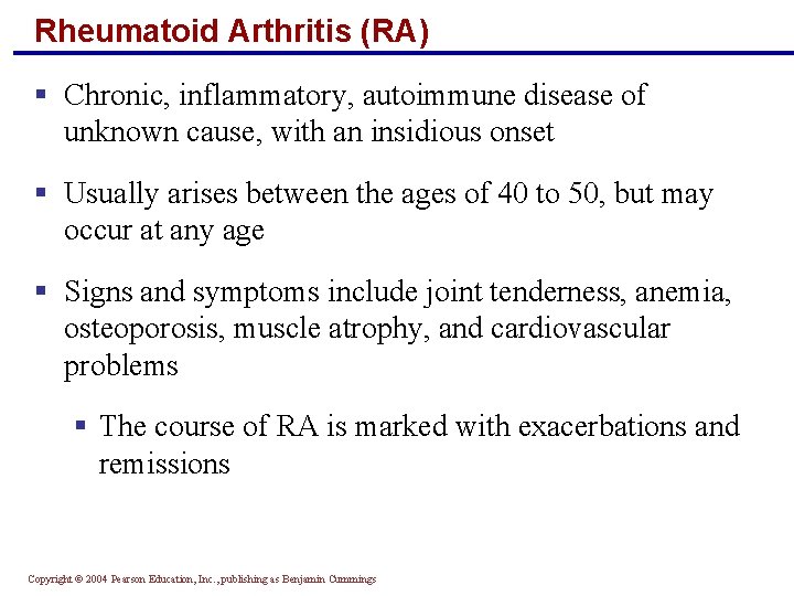 Rheumatoid Arthritis (RA) § Chronic, inflammatory, autoimmune disease of unknown cause, with an insidious
