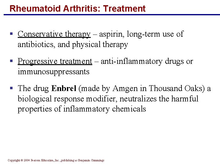 Rheumatoid Arthritis: Treatment § Conservative therapy – aspirin, long-term use of antibiotics, and physical