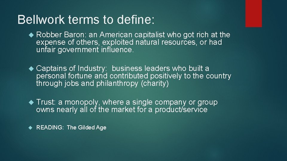 Bellwork terms to define: Robber Baron: an American capitalist who got rich at the