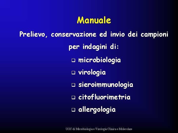 Manuale Prelievo, conservazione ed invio dei campioni per indagini di: q microbiologia q virologia