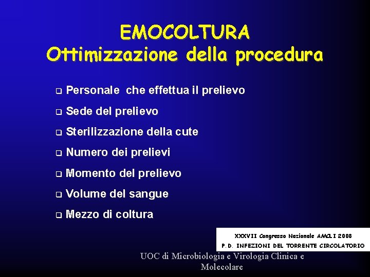 EMOCOLTURA Ottimizzazione della procedura q Personale che effettua il prelievo q Sede del prelievo