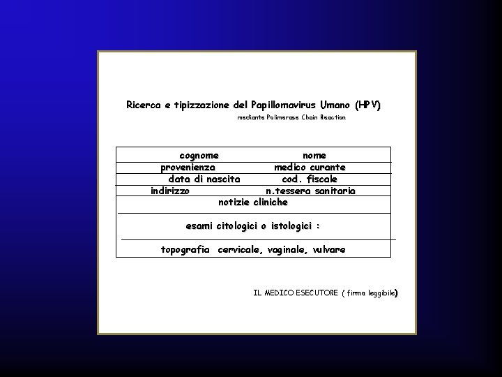 Ricerca e tipizzazione del Papillomavirus Umano (HPV) mediante Polimerase Chain Reaction cognome provenienza medico