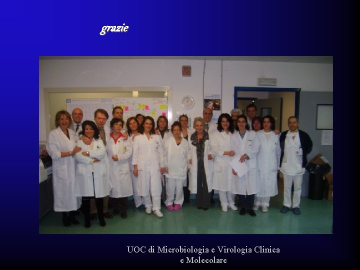 grazie UOC di Microbiologia e Virologia Clinica e Molecolare 