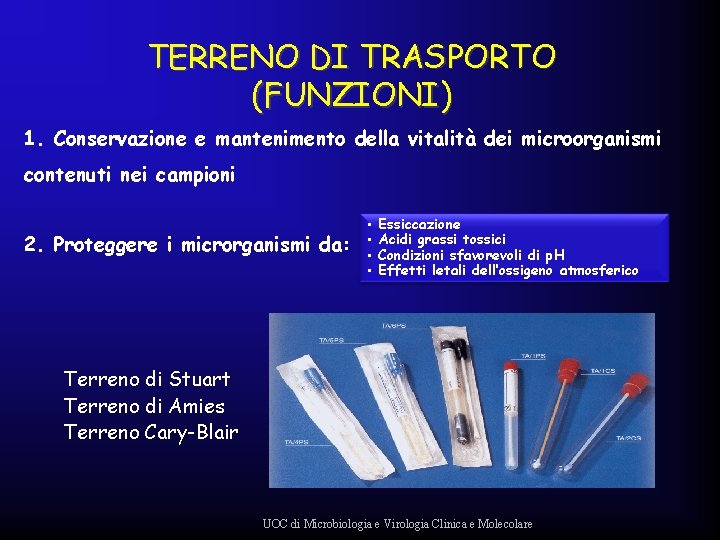 TERRENO DI TRASPORTO (FUNZIONI) 1. Conservazione e mantenimento della vitalità dei microorganismi contenuti nei