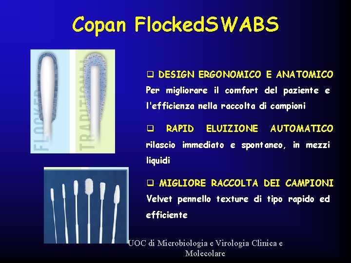Copan Flocked. SWABS q DESIGN ERGONOMICO E ANATOMICO Per migliorare il comfort del paziente