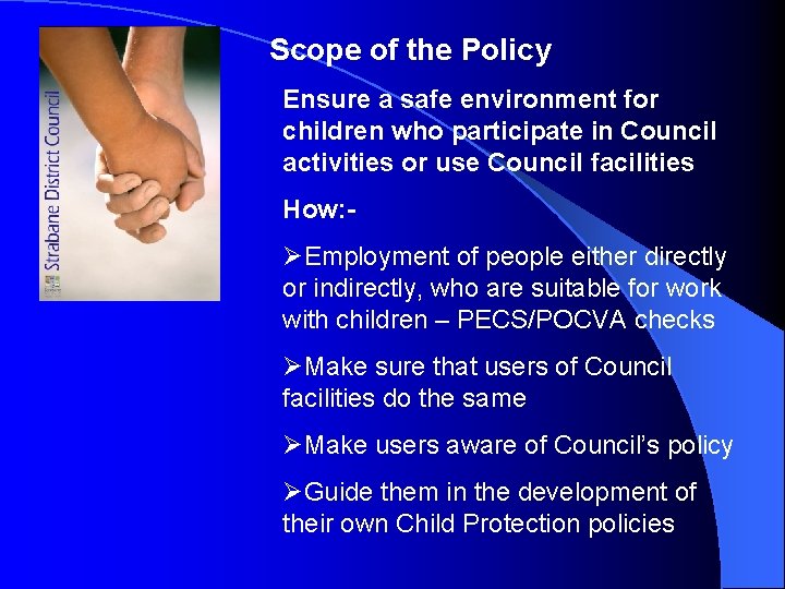 Scope of the Policy Ensure a safe environment for children who participate in Council