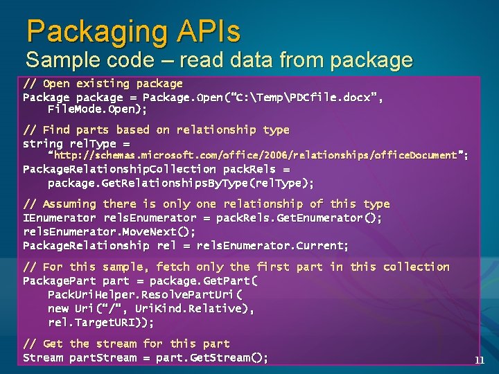 Packaging APIs Sample code – read data from package // Open existing package Package