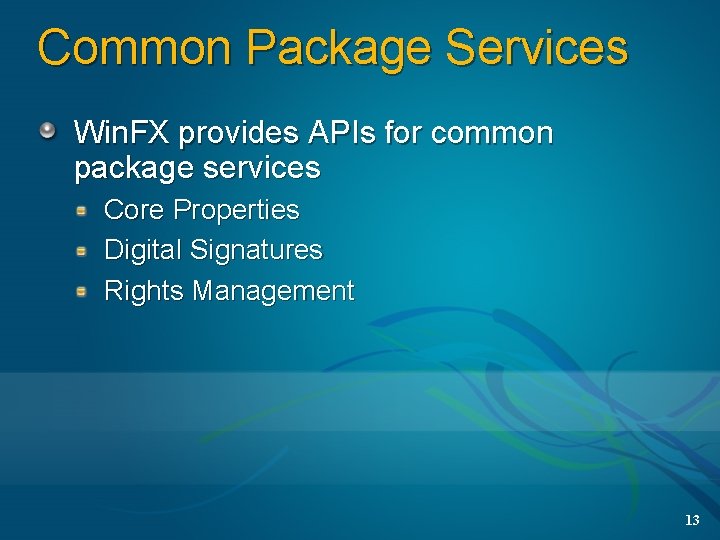 Common Package Services Win. FX provides APIs for common package services Core Properties Digital