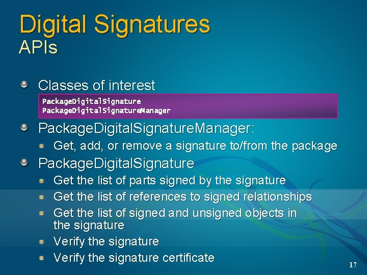 Digital Signatures APIs Classes of interest Package. Digital. Signature. Manager: Get, add, or remove