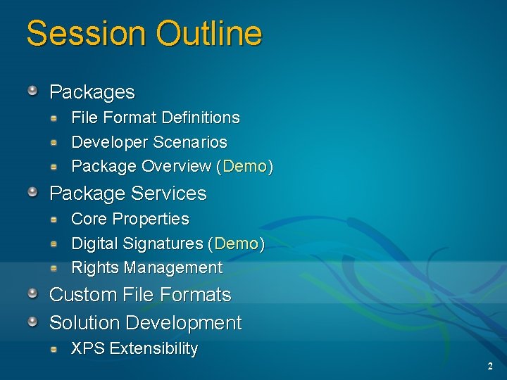 Session Outline Packages File Format Definitions Developer Scenarios Package Overview (Demo) Package Services Core