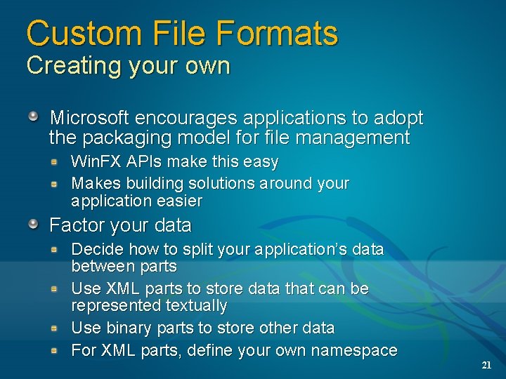 Custom File Formats Creating your own Microsoft encourages applications to adopt the packaging model