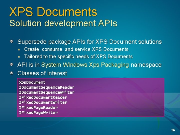 XPS Documents Solution development APIs Supersede package APIs for XPS Document solutions Create, consume,