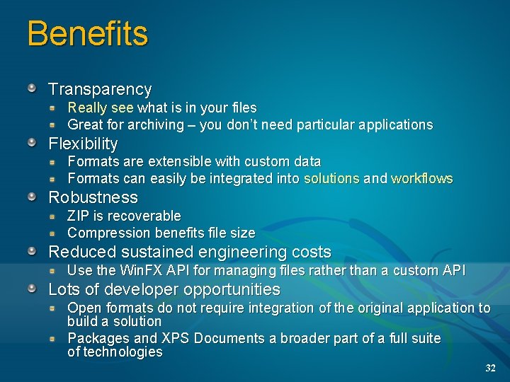 Benefits Transparency Really see what is in your files Great for archiving – you