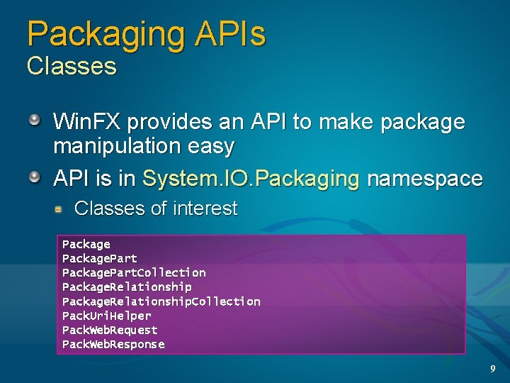 Packaging APIs Classes Win. FX provides an API to make package manipulation easy API