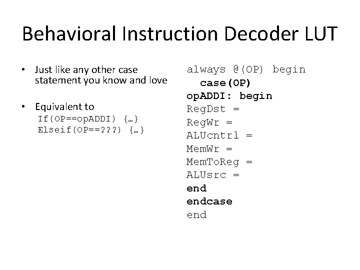 Behavioral Instruction Decoder LUT • Just like any other case statement you know and