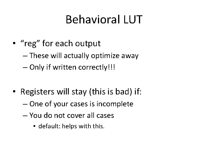 Behavioral LUT • “reg” for each output – These will actually optimize away –