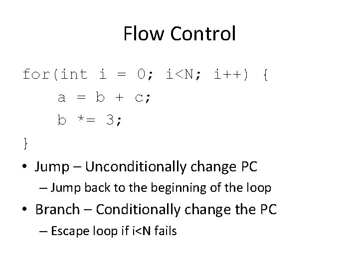 Flow Control for(int i = 0; i<N; i++) { a = b + c;