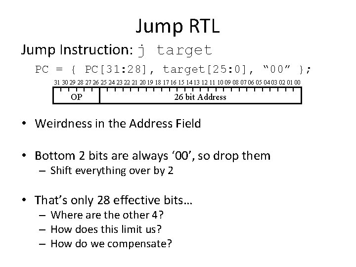 Jump RTL Jump Instruction: j target PC = { PC[31: 28], target[25: 0], “