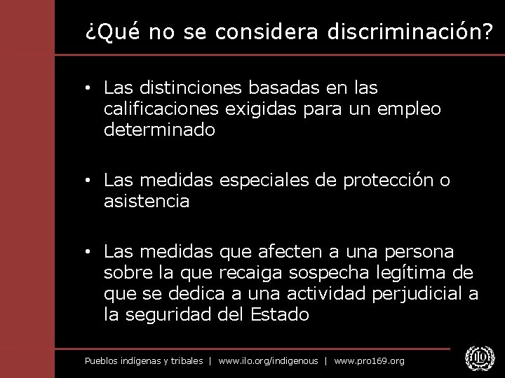 ¿Qué no se considera discriminación? • Las distinciones basadas en las calificaciones exigidas para